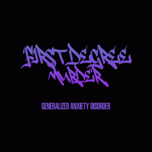 First Degree Murder : Generalized Anxiety Disorder